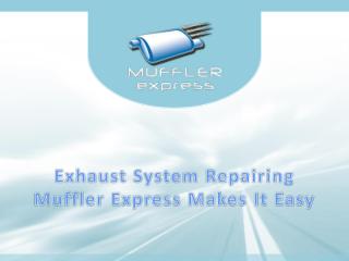 Exhaust-System-Repairing-Muffler-Express-Makes-It-Easy.pdf